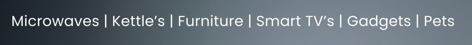 Product category list including Microwaves, Kettle's, Furniture, Smart TVs, Gadgets, and Pets on a white background at comfort lane
